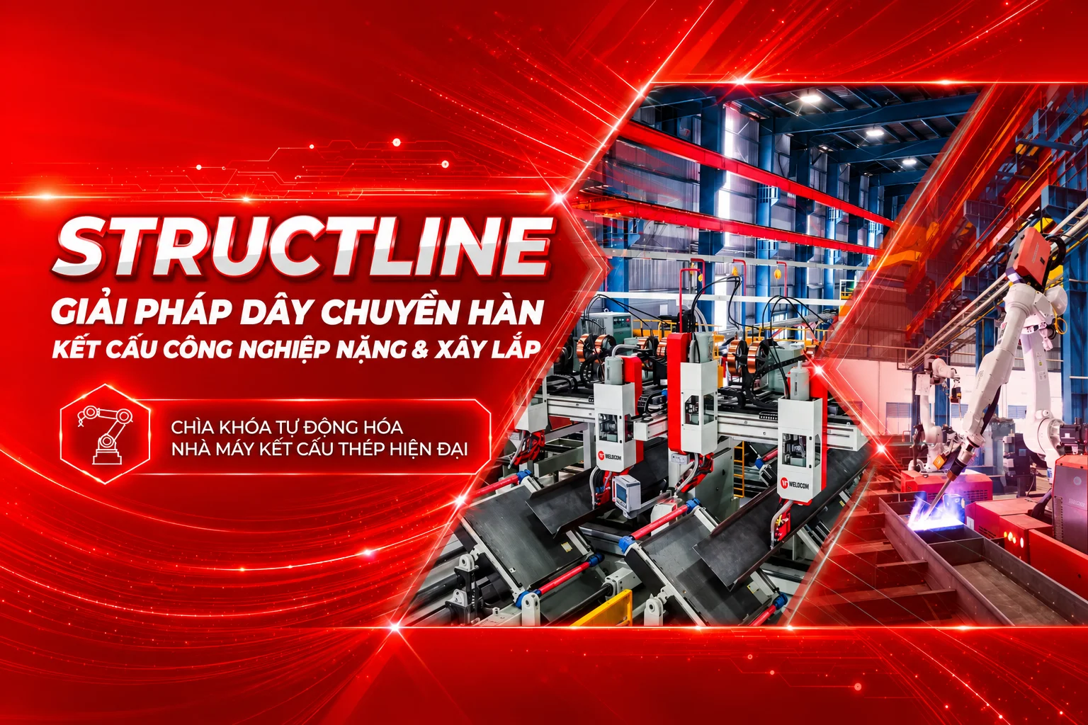 WELDCOM STRUCTLINE – GIẢI PHÁP DÂY CHUYỀN HÀN KẾT CẤU CÔNG NGHIỆP NẶNG & XÂY LẮP